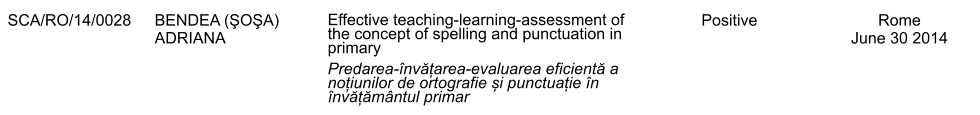 SCA/RO/14/0028 BENDEA (ŞOŞA) ADRIANA Effective teaching-learning-assessment of the concept of spelling and punctuation in primary Predarea-nvățarea-evaluarea eficientă a noțiunilor de ortografie și punctuație n nvățămntul primar Positive Rome June 30 2014