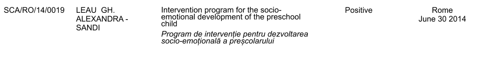 SCA/RO/14/0019 LEAU  GH. ALEXANDRA - SANDI Intervention program for the socio-emotional development of the preschool child Program de intervenție pentru dezvoltarea socio-emoțională a preșcolarului Positive Rome June 30 2014